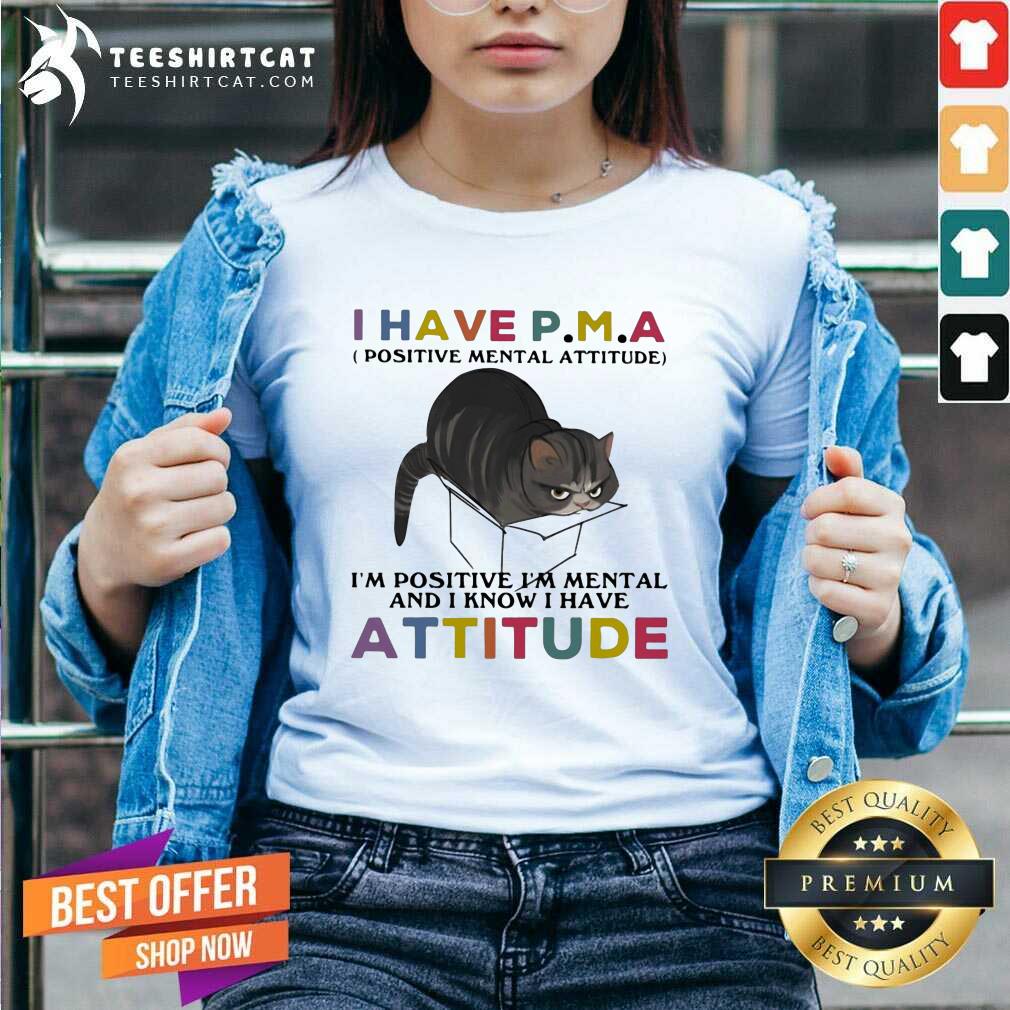 Lovely Cat I Have Positive Mental Attitude Shirt
