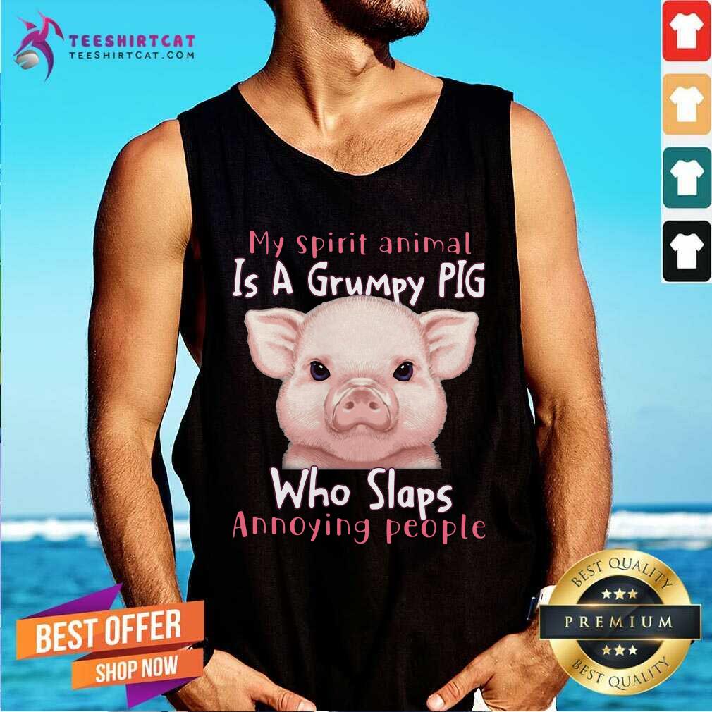 Lovely My Spirit Animal Is A Grumpy Pig Who Slaps Annoying People Shirt
