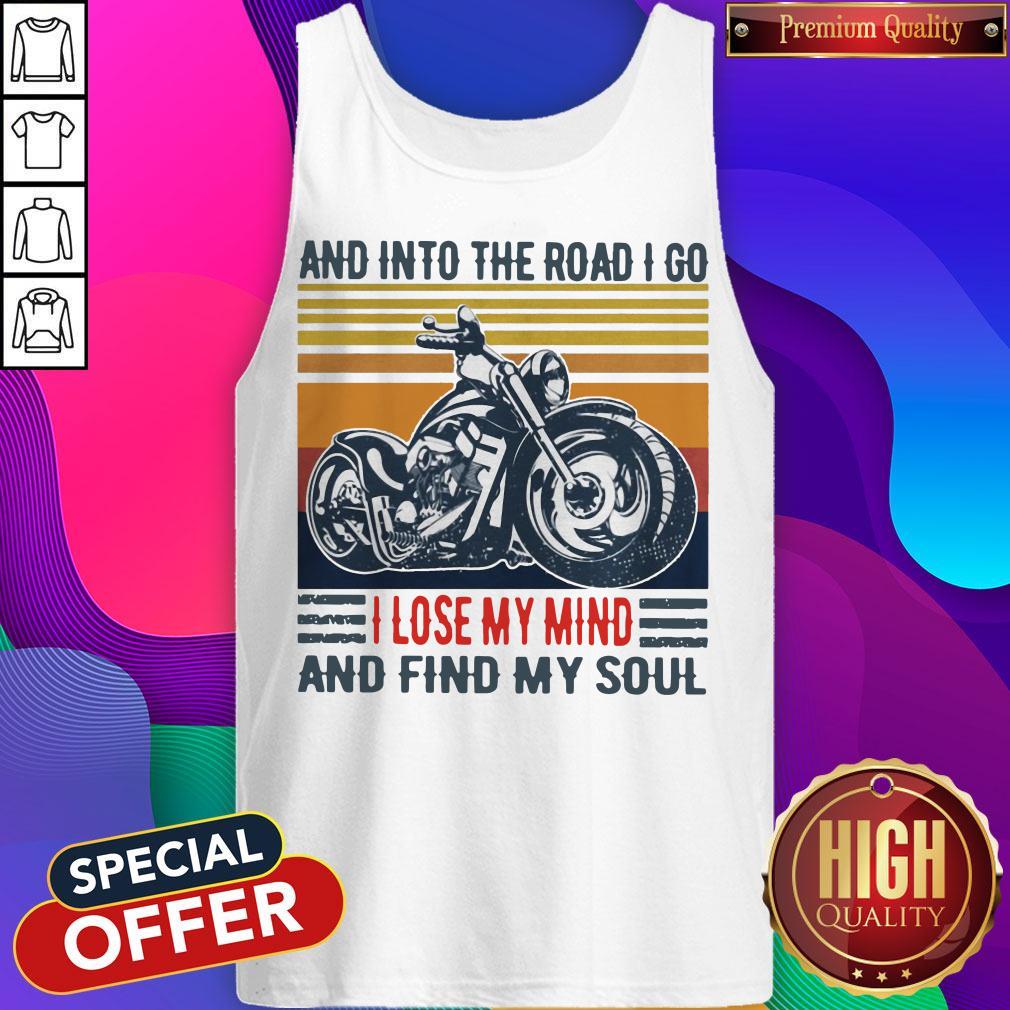 Motorcycle And Into The Road I Go I Lose My Mind And Find My Soul Vintage Shirt