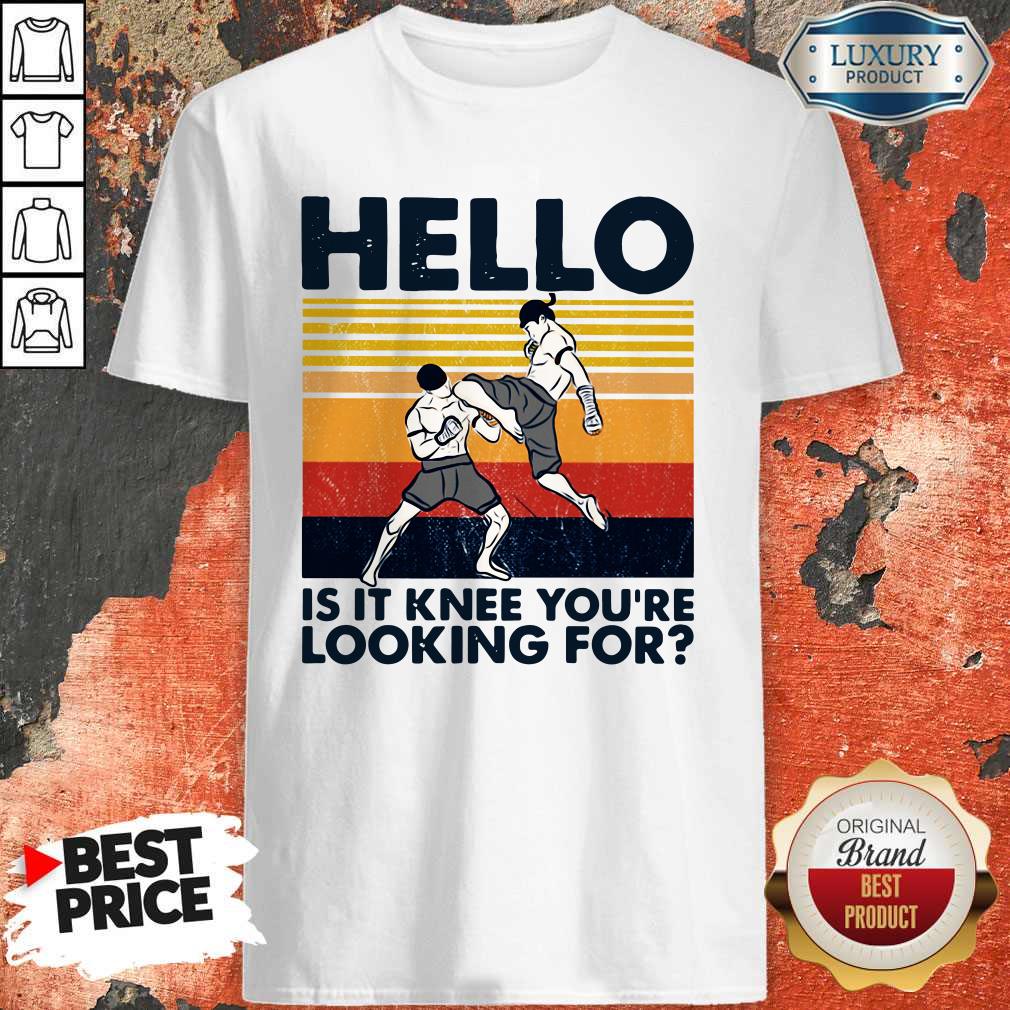 Muay Thai Hello Is It Knee You’re Looking For Vintage Shirt
