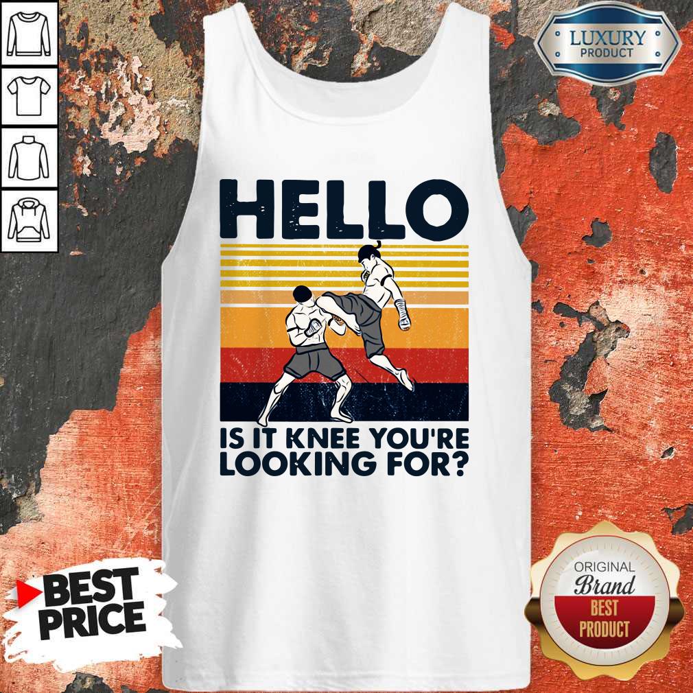 Muay Thai Hello Is It Knee You’re Looking For Vintage Shirt