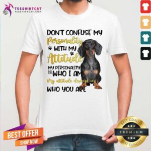 Dachshund Do Not Confuse My Personality Attitude Shirt