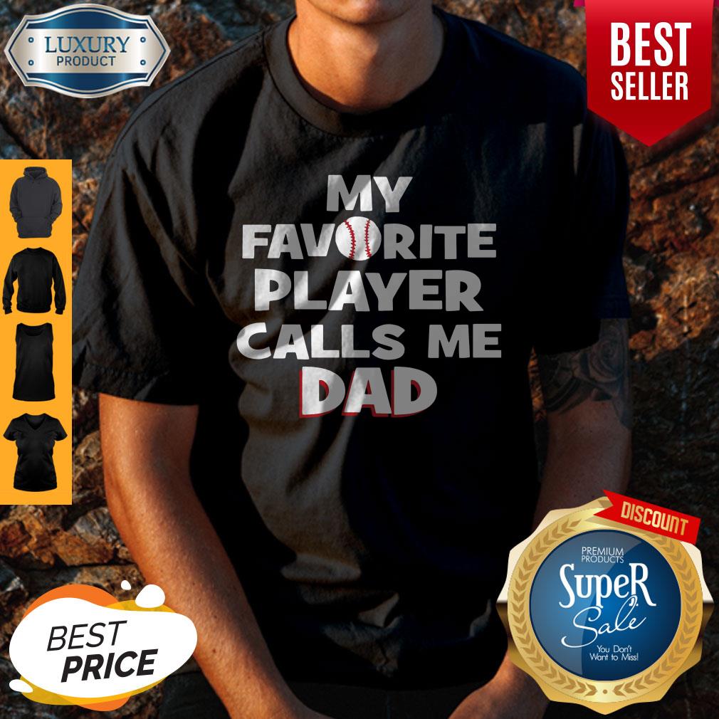 My Favorite Player Calls Me Dad Shirt