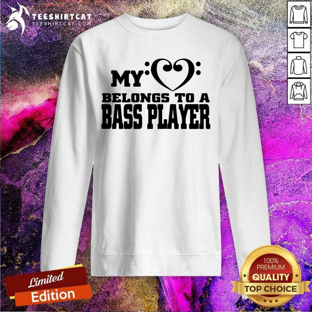 My Heart Belongs To A Bass Player Shirt