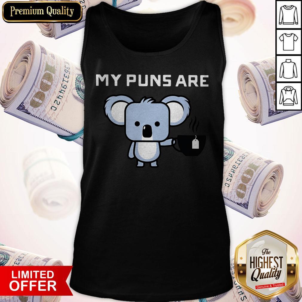 My Puns Are Koala Tea Shirt