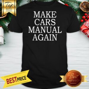 Good Make Cars Manual Again Shirt