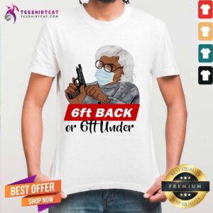 Official Madea Face Mask Hold Gun 6ft Back Or 6ft Under Shirt