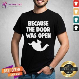 Happy Because The Door Was Open Skydrive Shirt