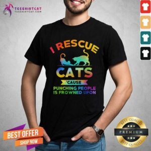 I Rescue Cats Cause Punching People Shirt