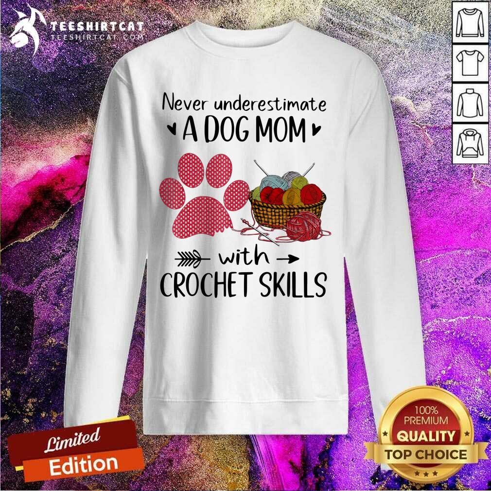 Never Underestimate A Dog Mom With Crochet Skills Paw Shirt