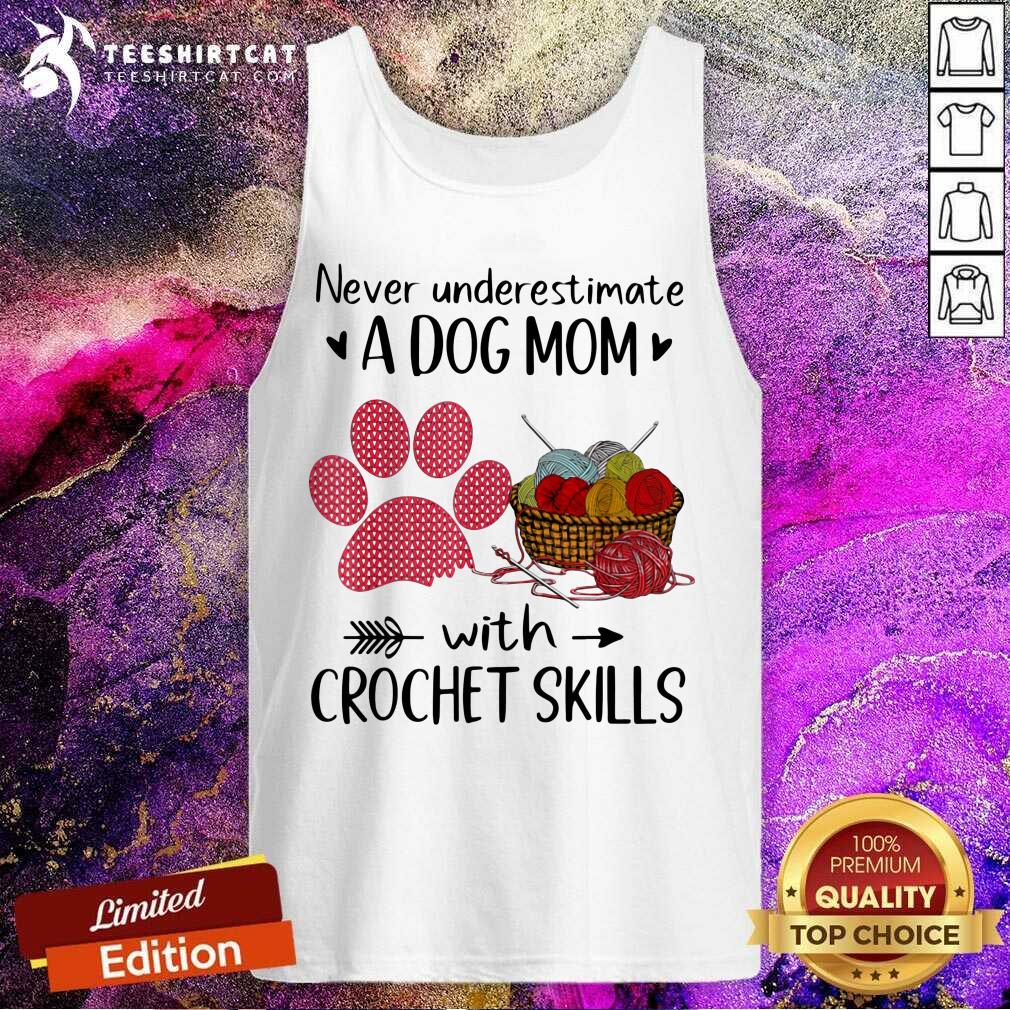 Never Underestimate A Dog Mom With Crochet Skills Paw Shirt