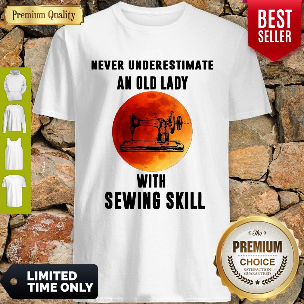 Never Underestimate An Old Lady With Sewing Skill Shirt