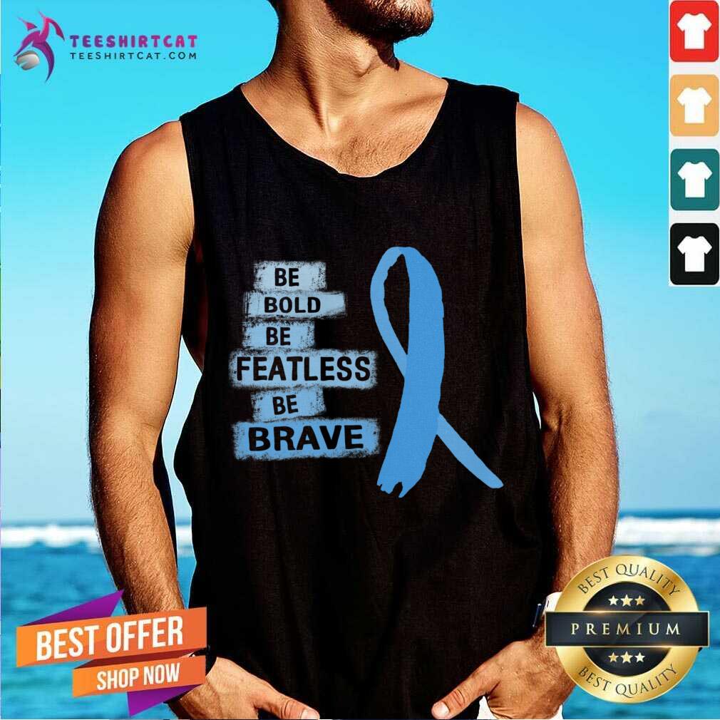 nice-be-bold-be-fearless-be-brave-prostank-top.jpg