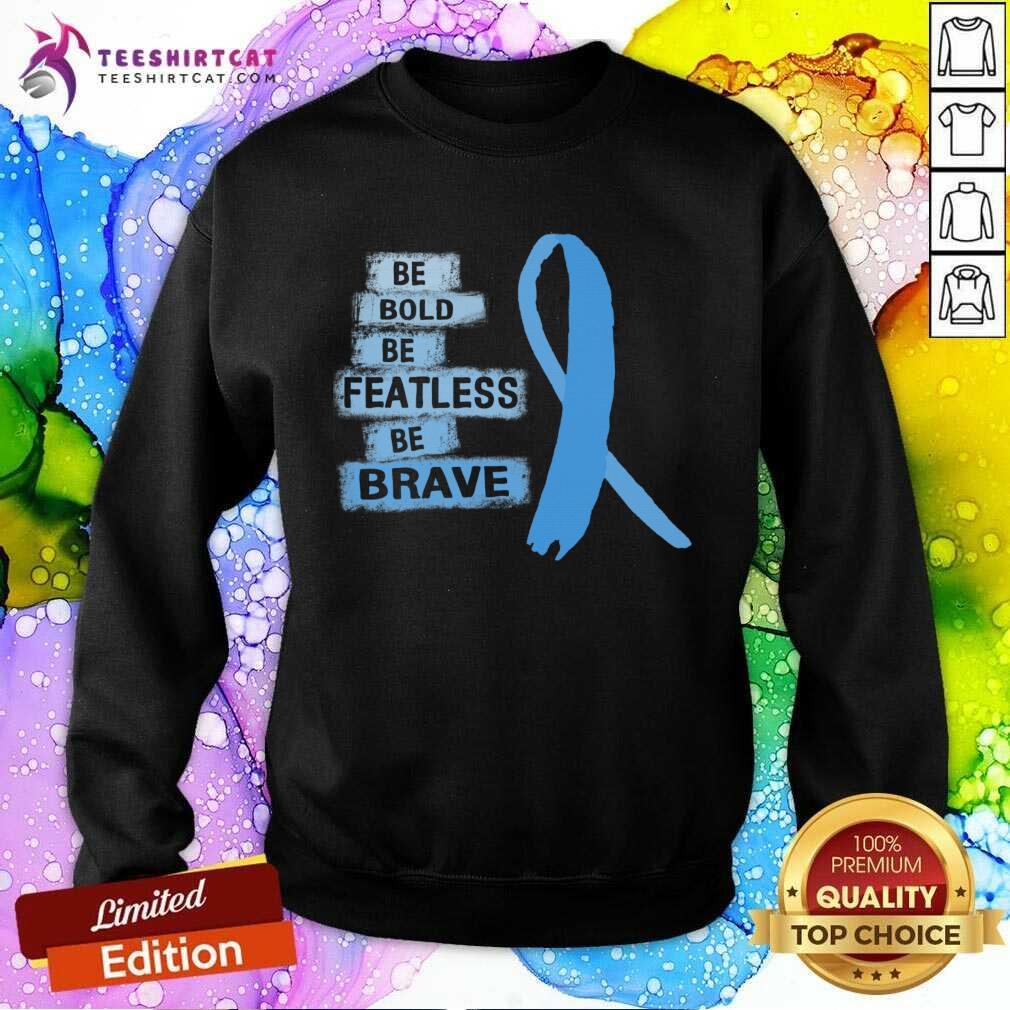 nice-be-bold-be-fearless-be-brave-prsweatshirt.jpg