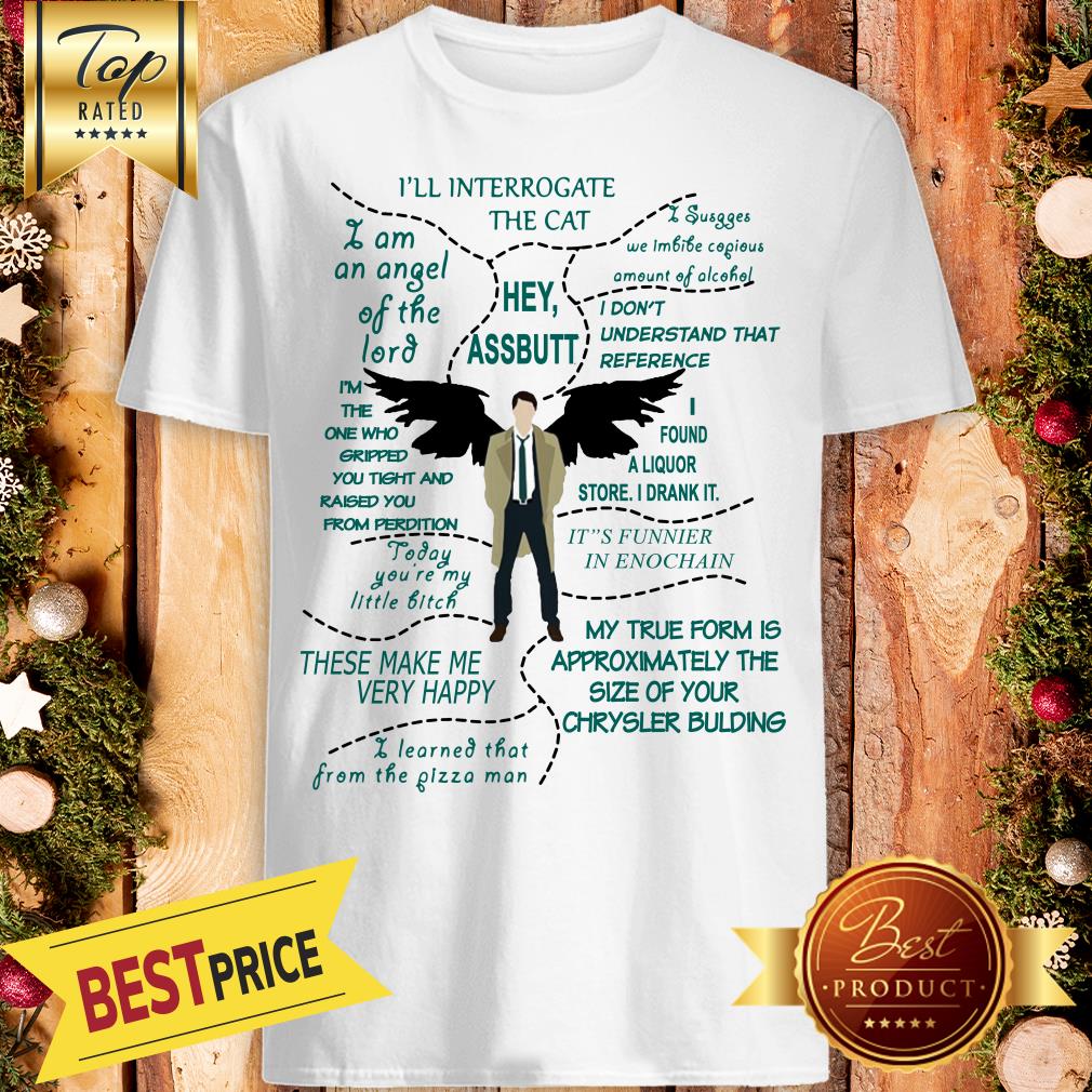 Nice Castiel Supernatural Ill Interrogate The Cat Hey Assbutt Shirt