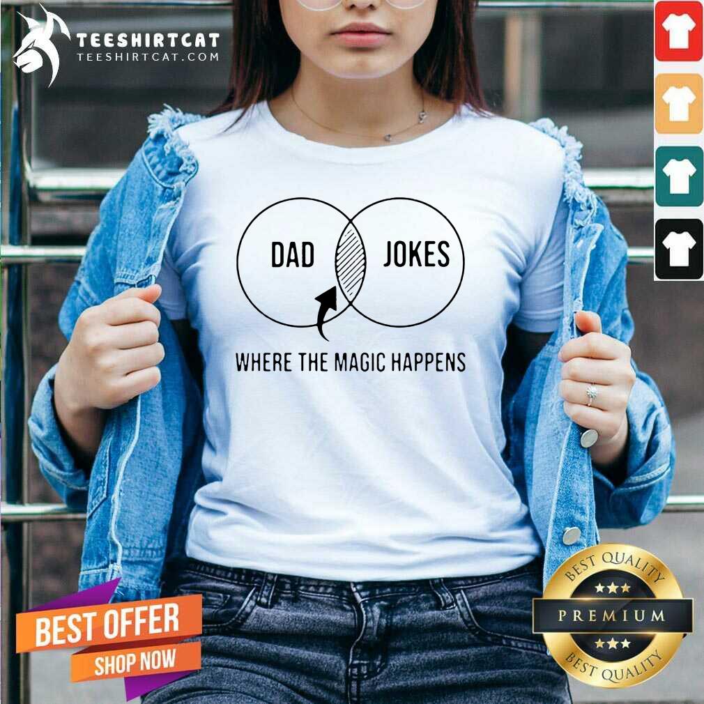 Nice Dad Jokes Where The Magic Happens Gift Shirt