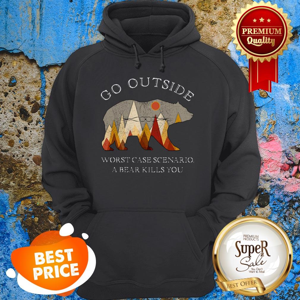Nice Go Outside Worst Case Scenario A Bear Kills You Shirt