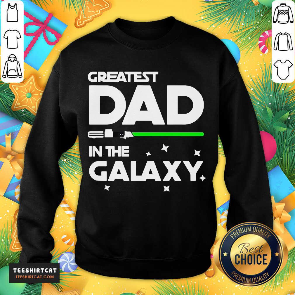 Nice Greatest Dad In The Galaxy Shirt