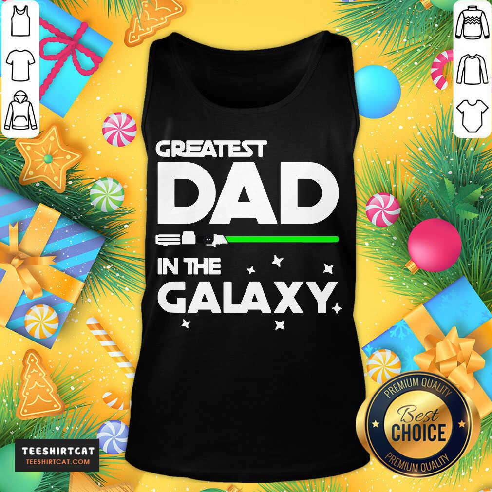 Nice Greatest Dad In The Galaxy Shirt