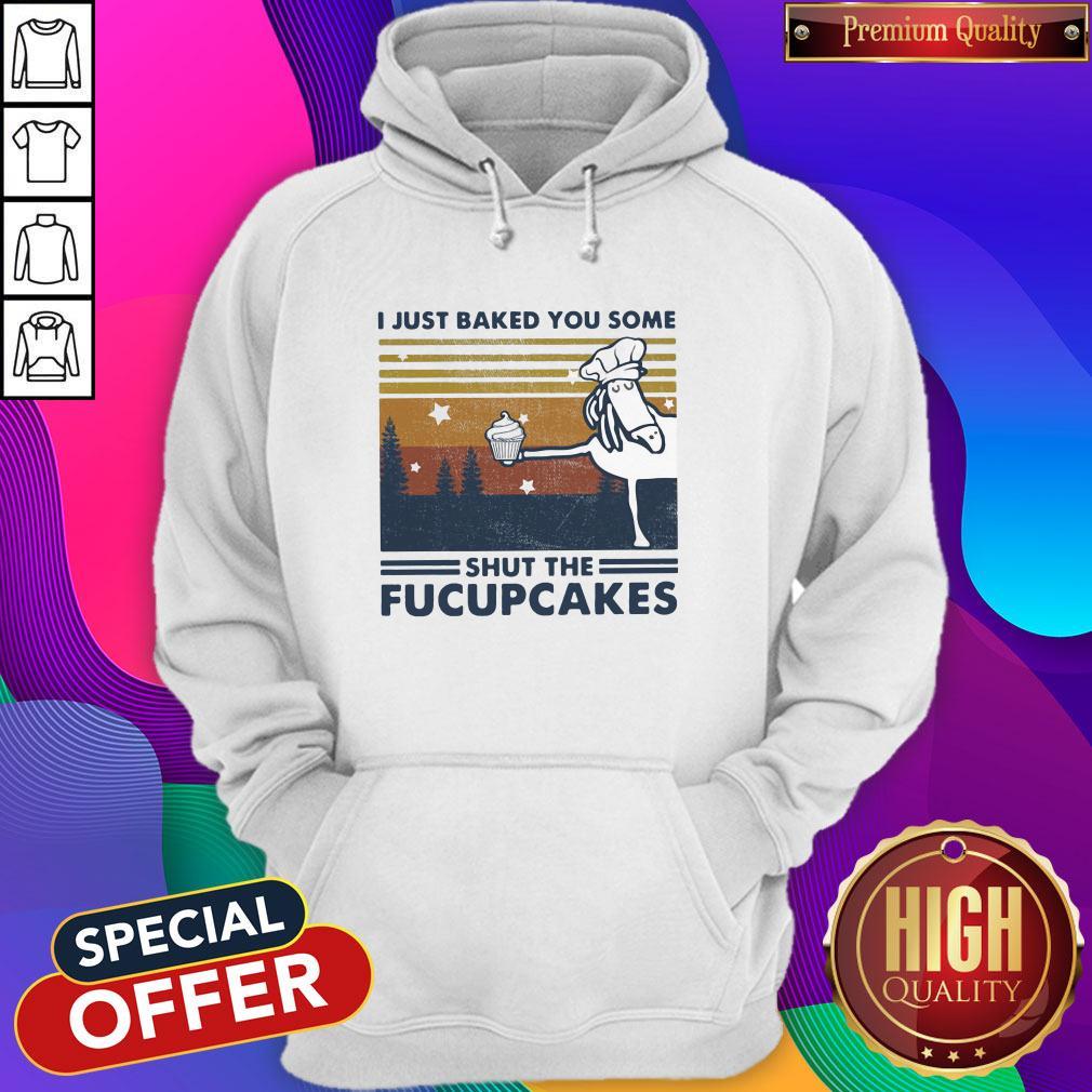 Nice Horse I Just Baked You Some Shut The Fucupcakes Vintage Shirt