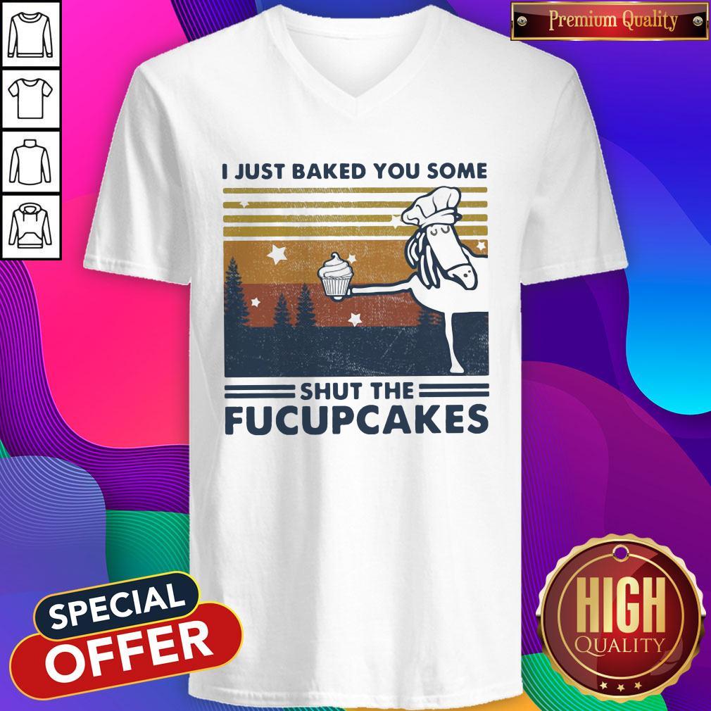 Nice Horse I Just Baked You Some Shut The Fucupcakes Vintage Shirt