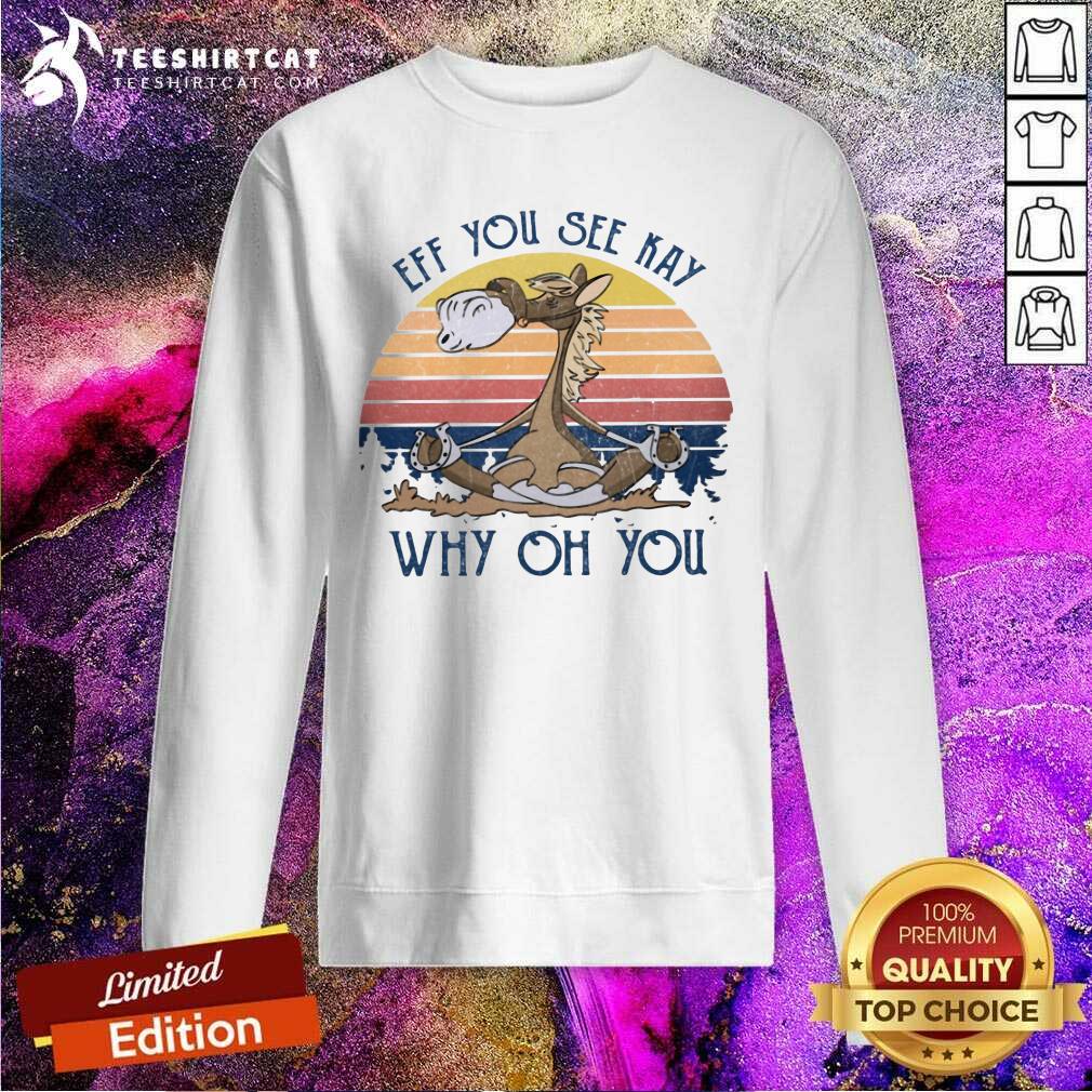 Nice Horse Yoga Eff You See Kay Why Oh You Vintage Shirt