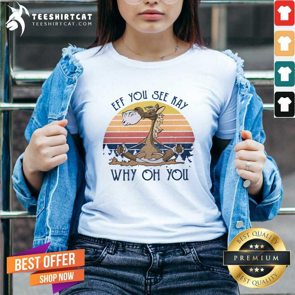 Nice Horse Yoga Eff You See Kay Why Oh You Vintage Shirt