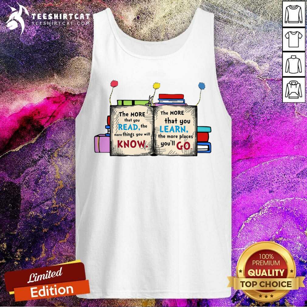 Nice More Read More Know More Learn More Go Shirt