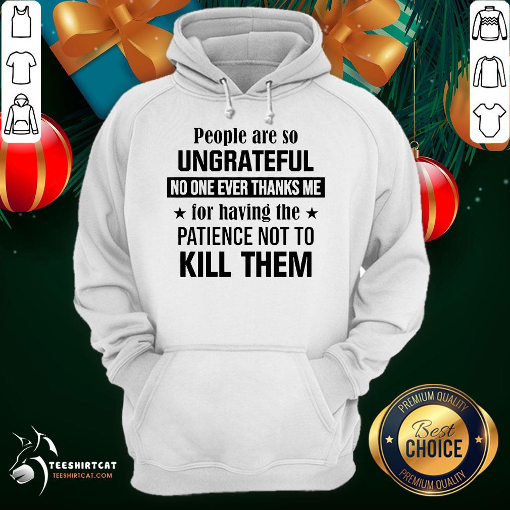nice-people-are-so-ungrateful-no-one-ever-thanks-me-for-hahoodie.jpg