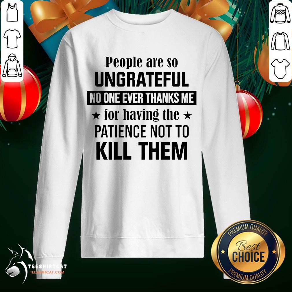nice-people-are-so-ungrateful-no-one-ever-thanks-me-fosweatshirt.jpg