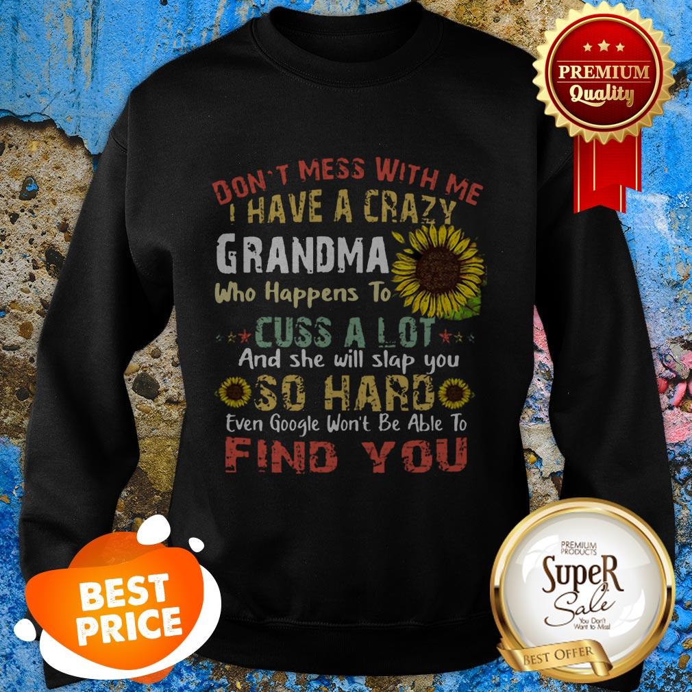 Nice Sunflower Don’t Mess With Me I Have A Crazy Grandma Who Vintage Shirt