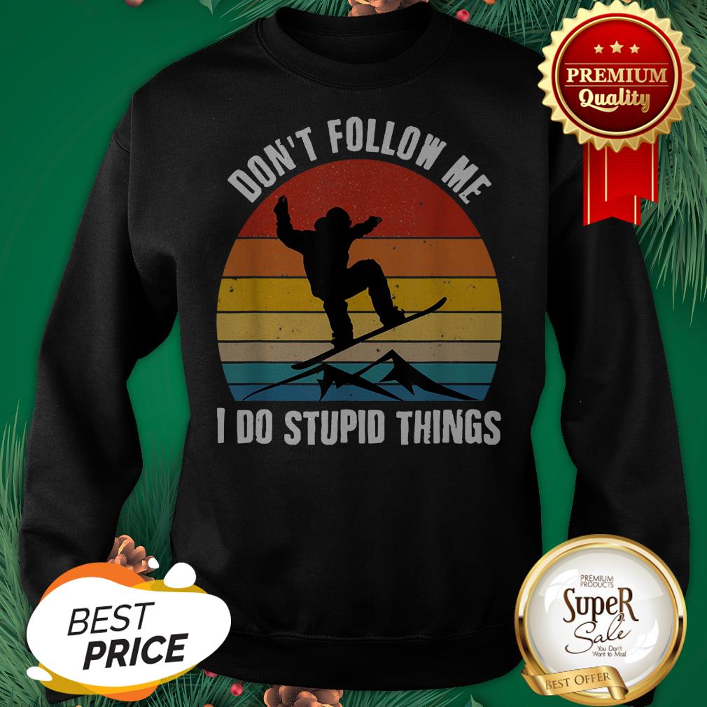 Nice Vintage Skiing Don’t Follow Me Do Stupid Things Snowboarding Shirt