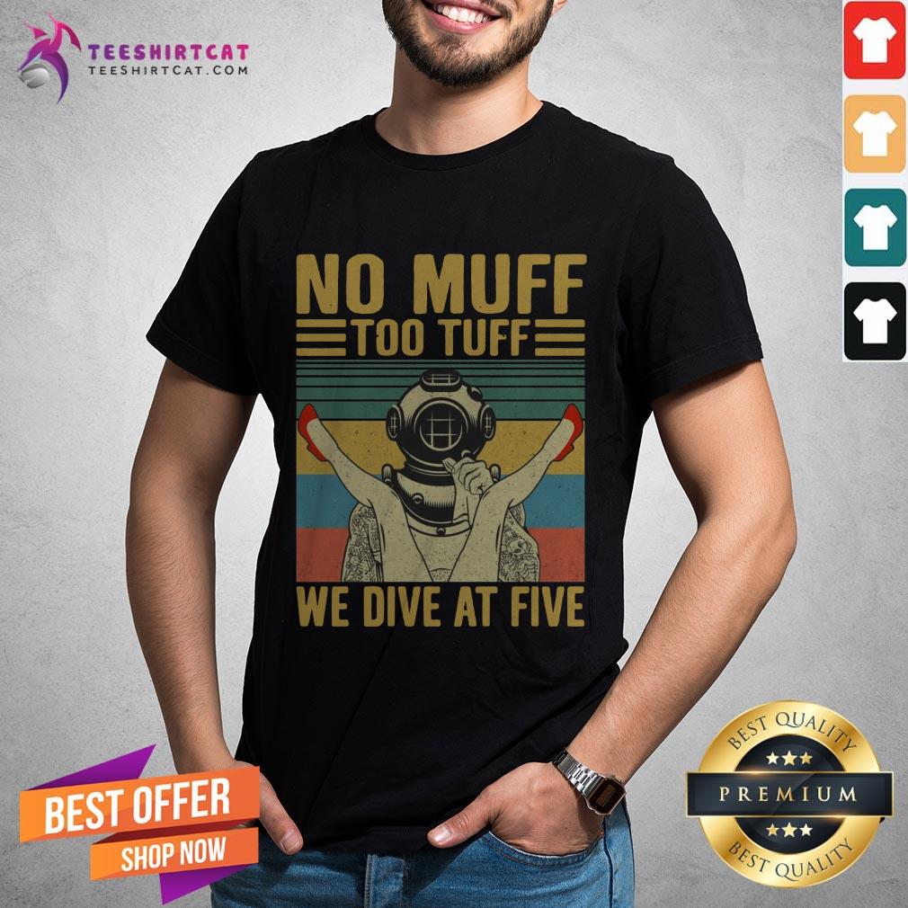 No Muff Too Tuff We Dive Five Vintage Shirt