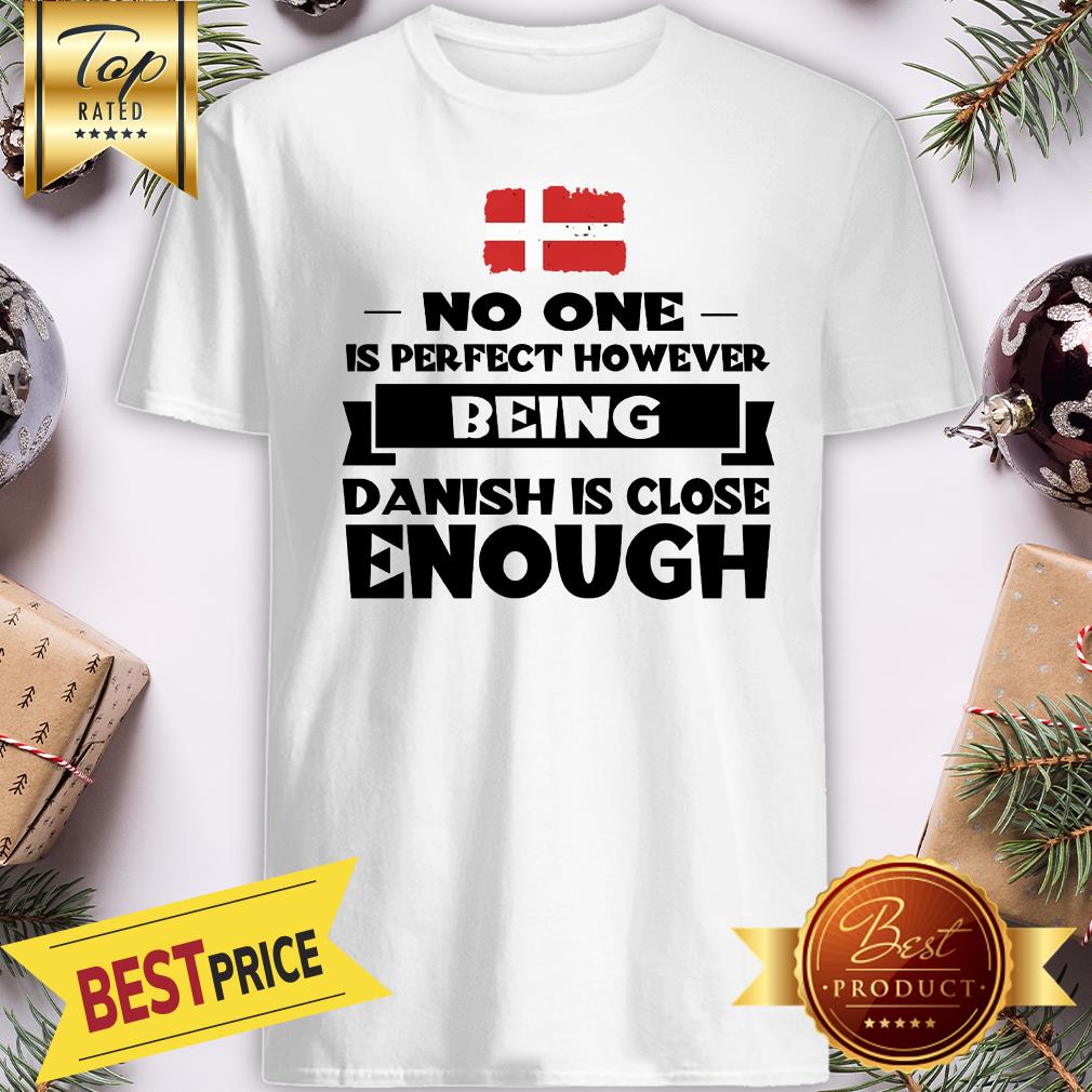 No One Is Perfect However Being Sanish Is Close Enough Shirt