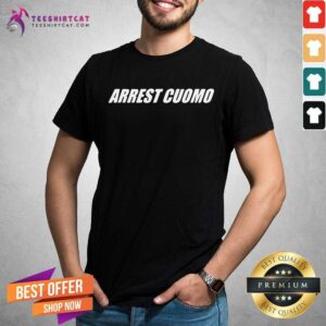 Cool Anti Governor Cuomo Arrest Cuomo Shirt