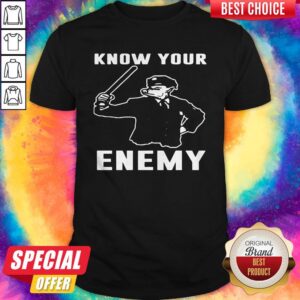 Premium Know Your Enemy Shirt