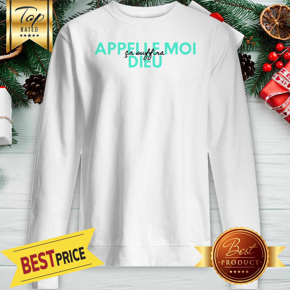 Official Appelle Moi Dieu Ca Suffira Shirt