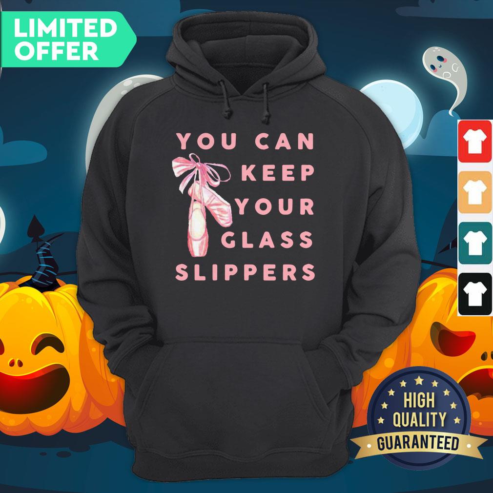 Official Ballet You Can Keep Your Glass Slippers Shirt
