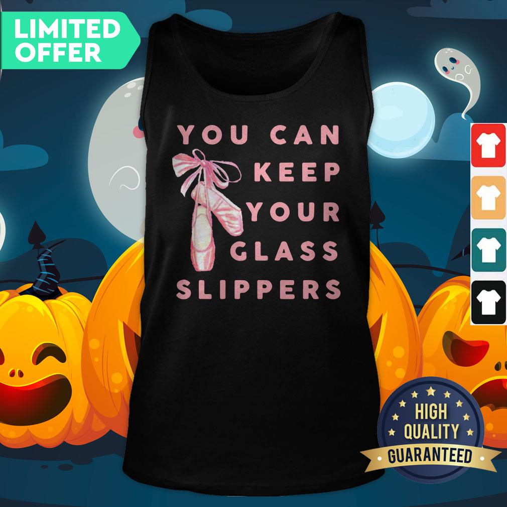 Official Ballet You Can Keep Your Glass Slippers Shirt