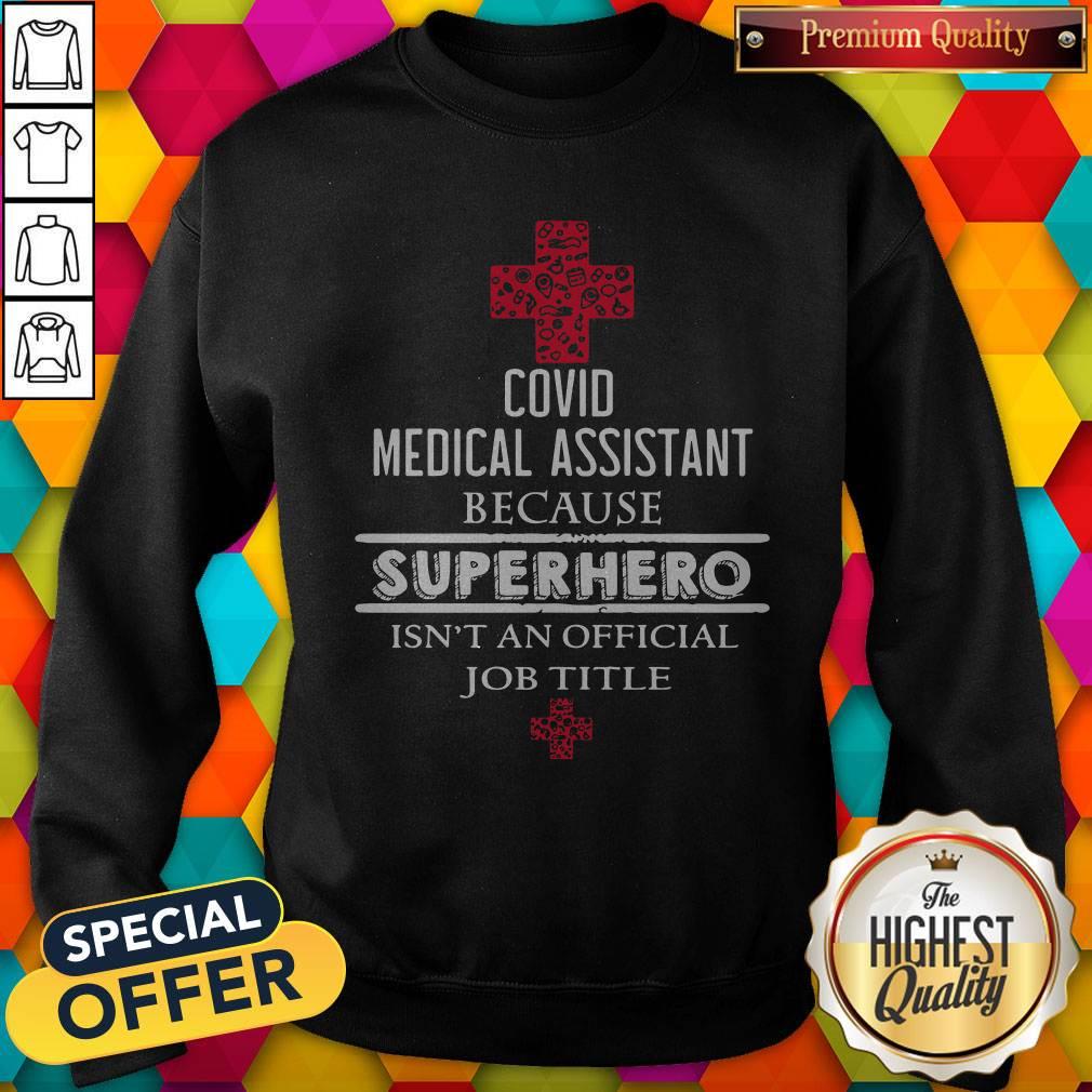 official-covid-medical-assistant-because-superhero-isnt-an-official-job-title-sweatshirt.jpg