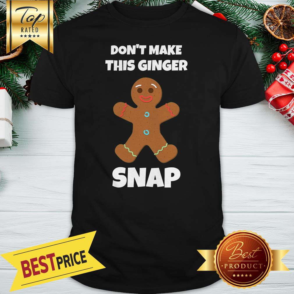 Official Don’t Make This Ginger Snap Shirt