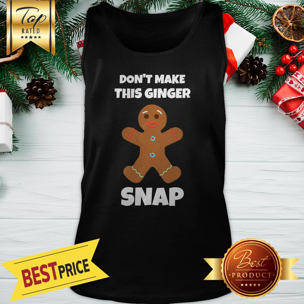 Official Don’t Make This Ginger Snap Shirt