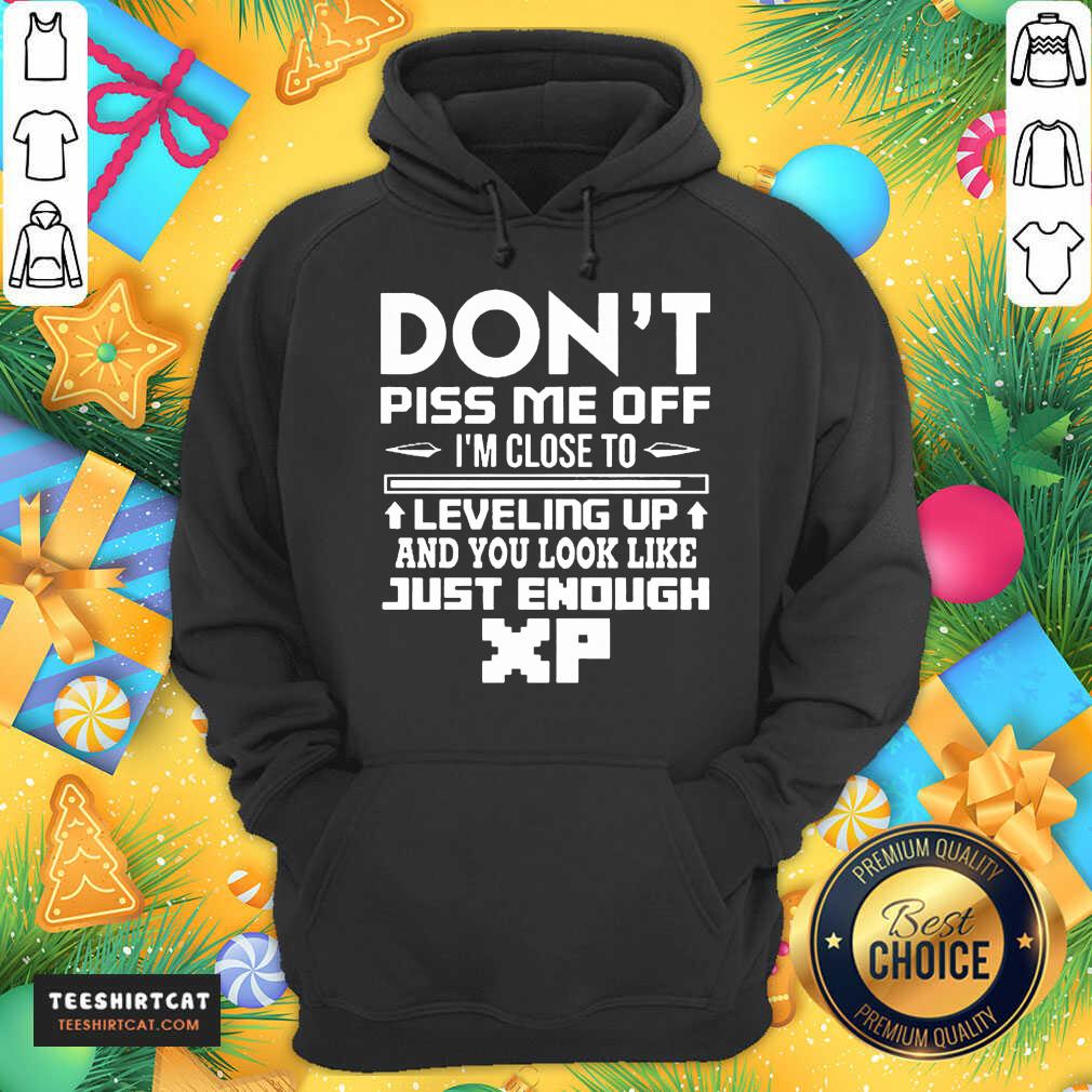 official-dont-piss-me-off-im-close-to-leveling-up-and-you-look-like-just-enough-hoodie.jpg