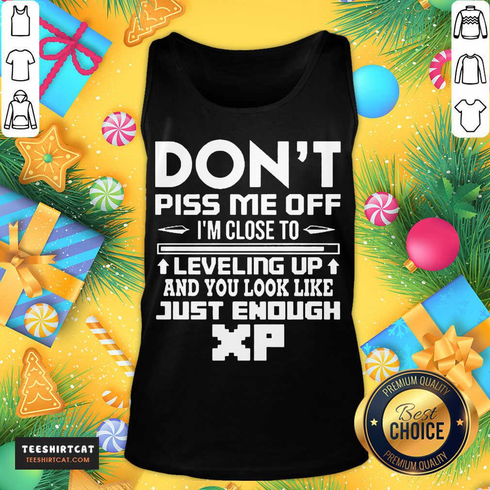 official-dont-piss-me-off-im-close-to-leveling-up-and-you-look-like-just-enoughtank-top.jpg