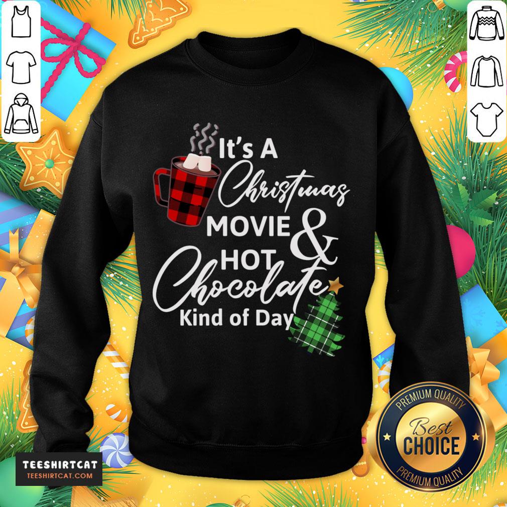 official-its-a-christmas-movie-hot-chocolate-kind-of-day-christmas-movie-t-sweatshirt.jpg