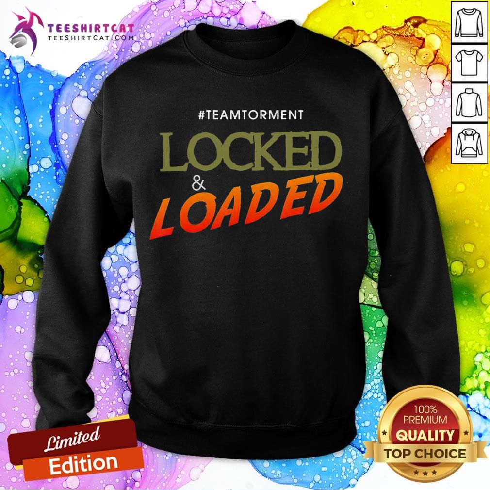 Official Locked And Loaded By Team Torment Quote Shirt