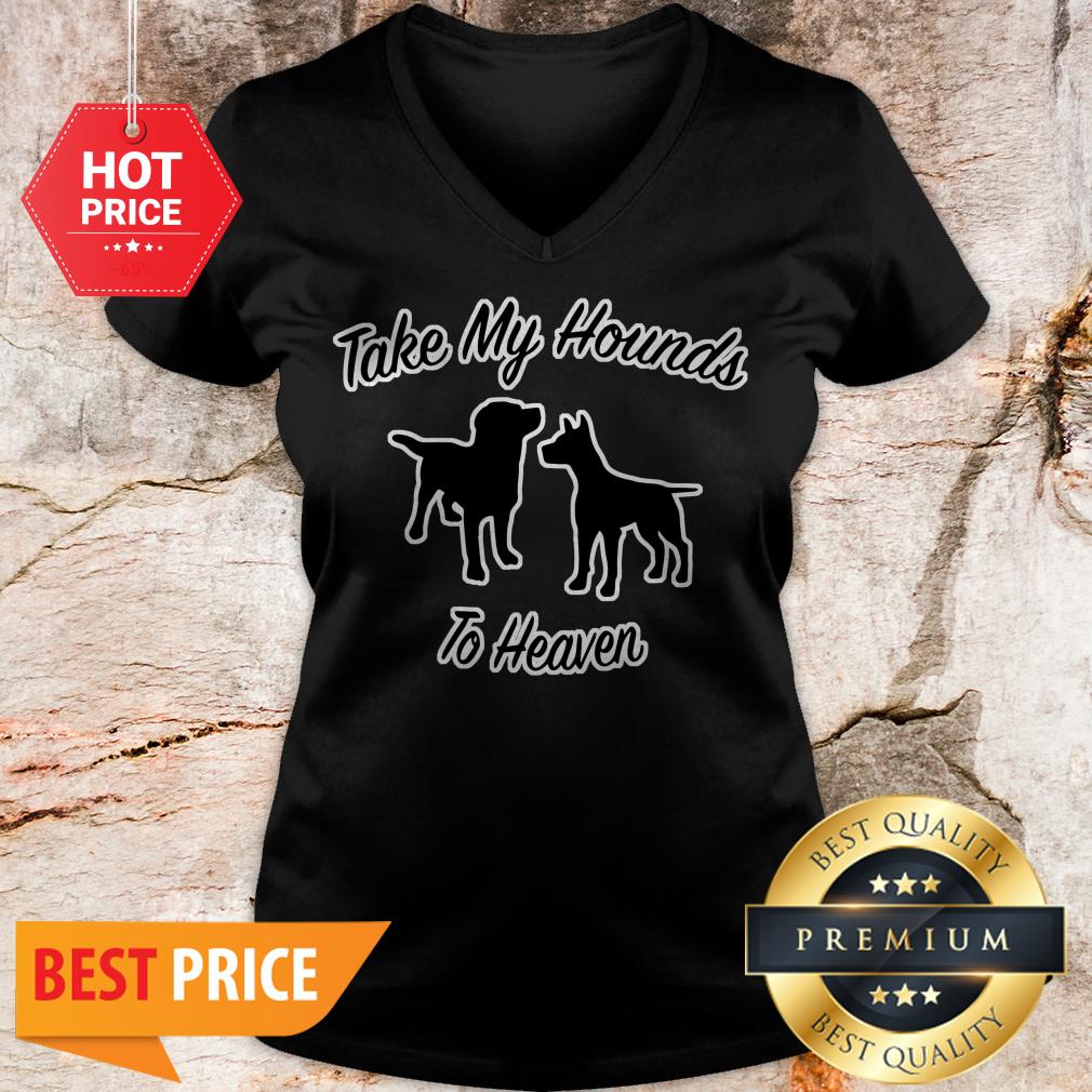 Official Take My Hounds To Heaven Dog Lovers Shirt