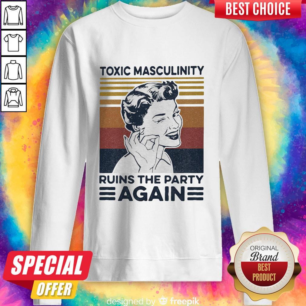 Official Toxic Masculinity Ruins The Party Again Vintage Retro Shirt