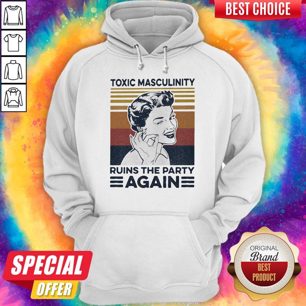 Official Toxic Masculinity Ruins The Party Again Vintage Retro Shirt
