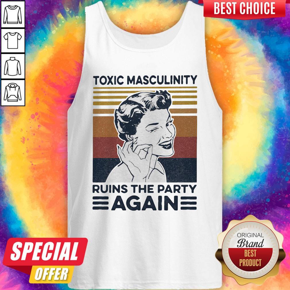 Official Toxic Masculinity Ruins The Party Again Vintage Retro Shirt